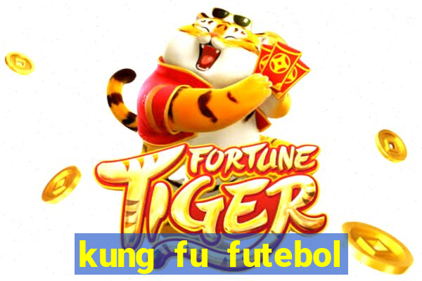 kung fu futebol clube filme completo dublado